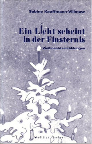 Ein Licht scheint in der Finsternis. Weihnachtserzählungen Historical Fiction