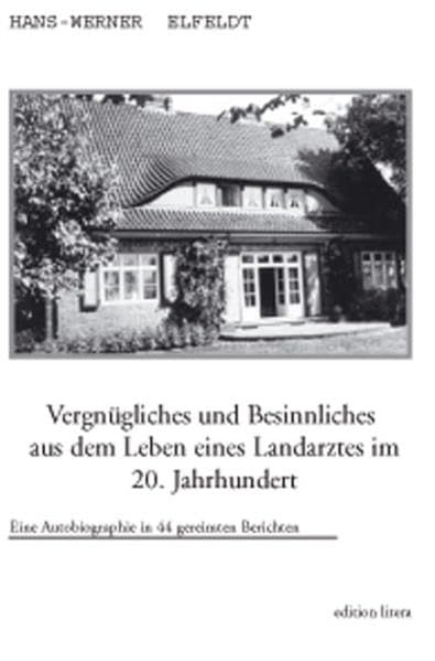 Vergnügliches und Besinnliches aus dem Leben eines Landarztes im 20. Jahrhundert: Eine Autobiographie in 44 gereimten Berichten (edition litera) Personalities Books