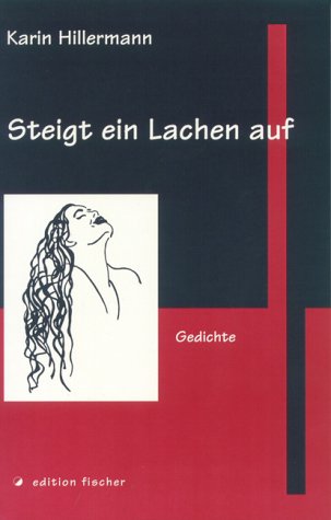 Steigt ein Lachen auf. Gereimtes und Ungereimtes über Frauen, Männer und das Leben als solches. Gedichte. Poetry