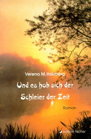 Und es hob sich der Schleier der Zeit. Roman Books