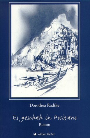Es geschah in Positano. Roman - Radtke, Dorothea book