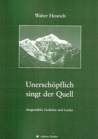 Unerschöpflich singt der Quell. Ausgewählte Gedichte und Lieder Books