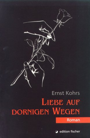 Liebe auf dornigen Wegen. Roman. Fiction