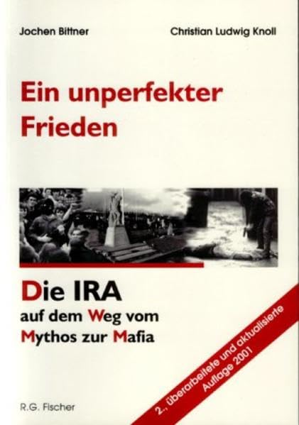 Ein unperfekter Frieden: Die IRA auf dem Weg vom Mythos zur Mafia Politics & History