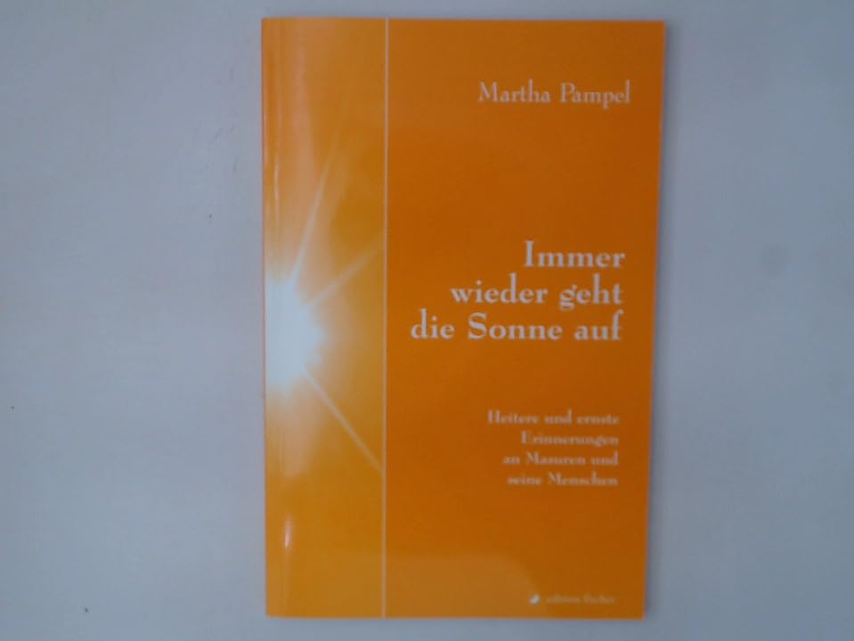 Immer wieder geht die Sonne auf. Heitere und ernste Erinnerungen an Masuren und seine Menschen Humour & Satire