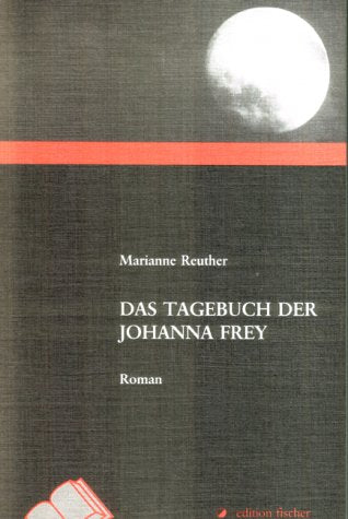 Das Tagebuch der Johanna Frey. Roman Fiction