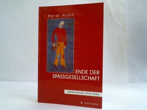 Ende der Spaßgesellschaft. Zeitenwende ohne Basis Leisure, Home & Garden