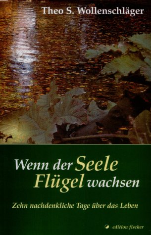 Wenn der Seele Flügel wachsen. Zehn nachdenkliche Tage über das Leben Personalities