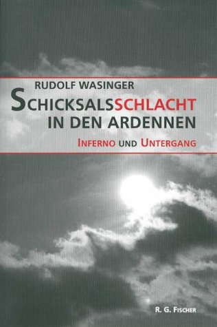 Schicksalsschlacht in den Ardennen. Inferno und Untergang Politics & History