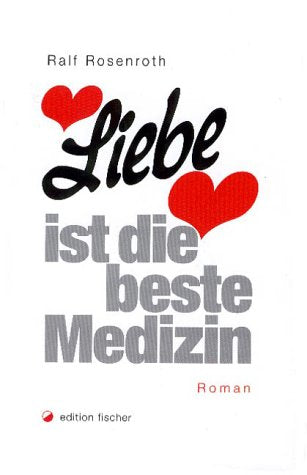 Liebe ist die beste Medizin. Roman. Contemporary literature
