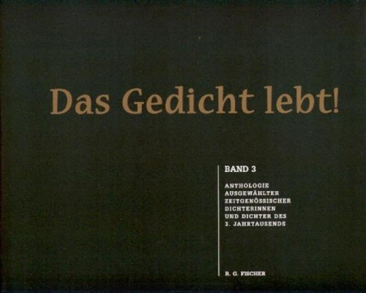 Das Gedicht lebt!: Anthologie ausgewählter zeitgenössischer Dichterinnen und Dichter des 3. Jahrtausends book
