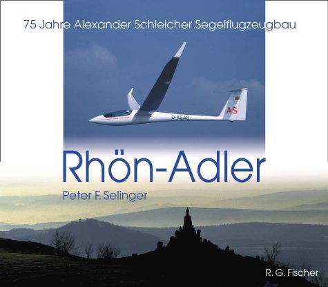 Rhön-Adler. 75 Jahre Alexander Schleicher Segelflugzeugbau. Frankfurt, R.G. Fischer Verlag, 2002. 240 S. Mit 32 Farbtafeln sowie zahlr. Illustr. im Text. Quer-4°. Silbergepr. OLwd. im OU. book