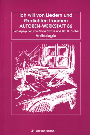 Ich will von Liedern und Gedichten träumen. Autoren-Werkstatt 86. Anthologie (edition fischer) Poetry