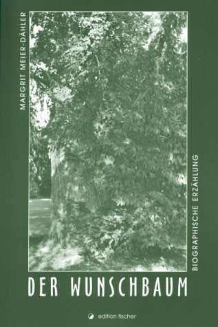 Der Wunschbaum: Biographische Erzählung (edition fischer) Personalities