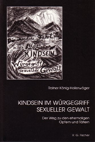Kindsein im Würgegriff sexueller Gewalt: Der Weg zu den ehemaligen Opfern und Tätern Personalities