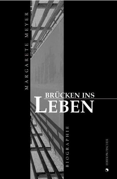 Brücken ins Leben: Biographie (edition fischer) Personalities