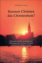 Kennen Christen das Christentum?: Hinweise auf den wunderbaren Erlöserweg von Jesus Christus anhand der Heiligen Schrift Religion & Esotericism