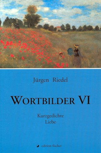 Wortbilder / Kurzgedichte - Liebe Fiction