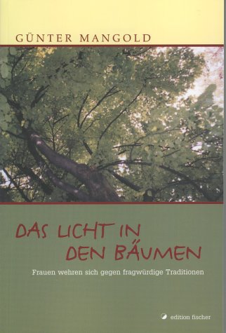Das Licht in den Bäumen: Frauen wehren sich gegen fragwürdige Traditionen Fiction