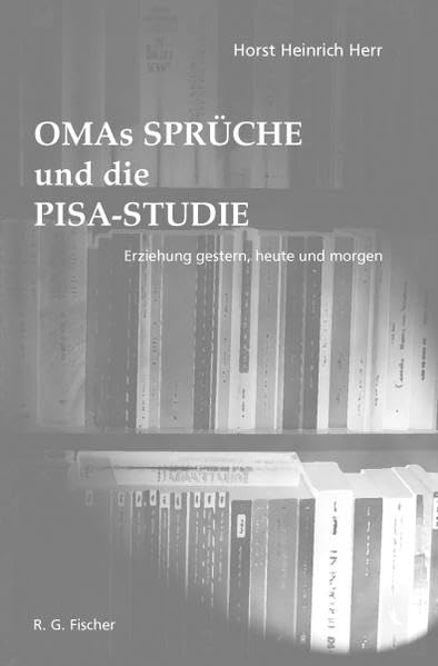 OMA's Sprüche und die PISA-STUDIE: Erziehung gestern, heute und morgen Health, Nutrition & Fitness