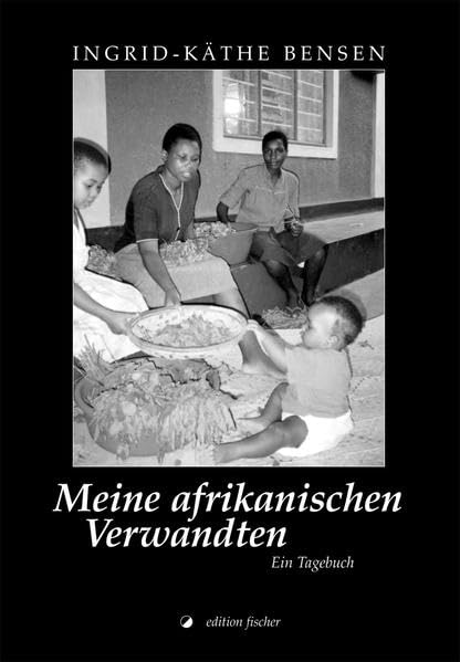 Meine afrikanischen Verwandten: Ein Tagebuch (edition fischer) Personalities
