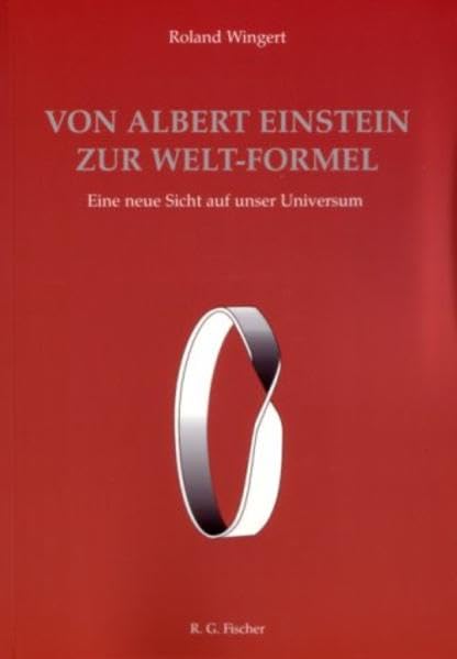 Von Albert Einstein zur Welt-Formel: Eine neue Sicht auf unser Universum Science