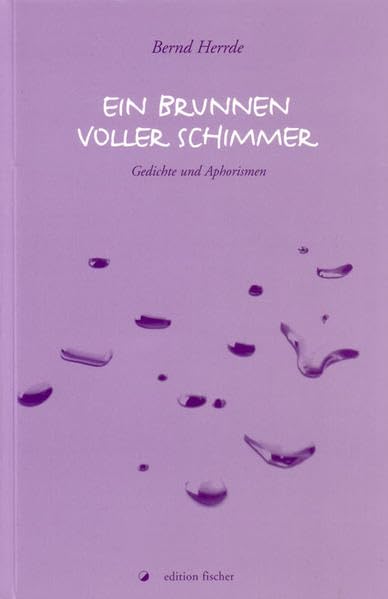 Ein Brunnen voller Schimmer: Gedichte und Aphorismen (edition fischer) Poetry