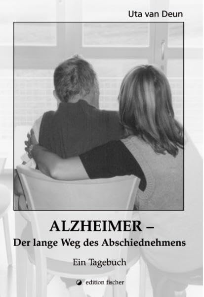 Alzheimer - Der lange Weg des Abschiednehmens: Ein Tagebuch (edition fischer) Medicine