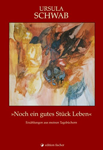 Noch ein gutes Stück Leben: Erzählungen aus meinen Tagebüchern Historical Fiction