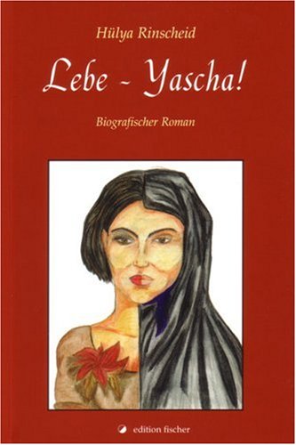 Lebe – Yasha!: Biografischer Roman Poetry