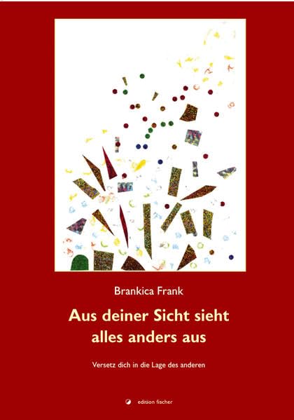 Aus deiner Sicht sieht alles anders aus: Versetz dich in die Lage des anderen Novels & Short Stories