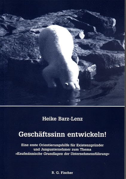 Geschäftssinn entwicklen!: Eine erste Orientierungshilfe für Existenzgründer und Jungunternehmer zum Thema "Kaufmännische Grundlagen der Unternehmensführung" Law