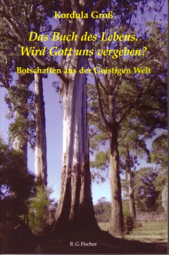 Das Buch des Lebens. Wird Gott uns vergeben?: Botschaften aus der Geistigen Welt Self-help