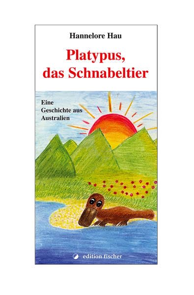 Platypus, das Schnabeltier: Eine Geschichte aus Australien Novels & Short Stories