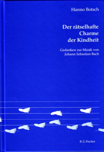 Der rätselhafte Charme der Kindheit: Gedanken zur Musik von Johann Sebastian Bach Books