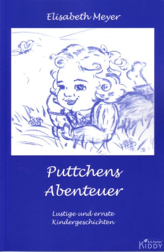 Puttchens Abenteuer: Lustige und ernste Kindergeschichten Novels & Short Stories