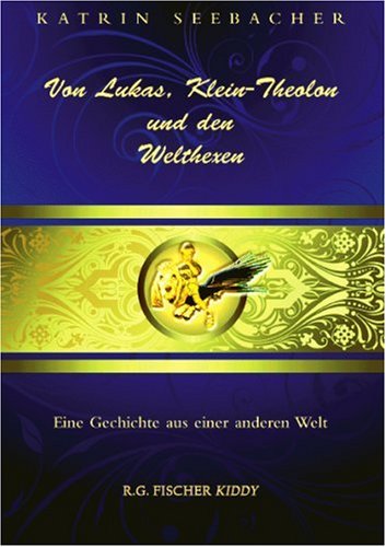 Von Lukas, Klein-Theolon und den Welthexen: Eine Geschichte aus einer anderen Welt book