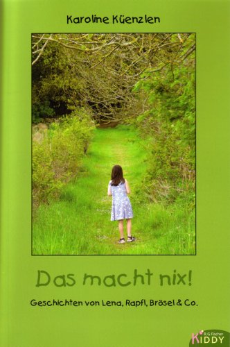 Das macht nix!: Geschichten von Lena, Rapfl, Brösel & Co. Novels & Short Stories