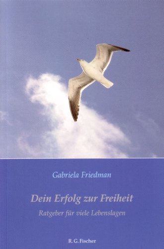 Dein Erfolg zur Freiheit: Ratgeber für viele Lebenslagen Lifestyle