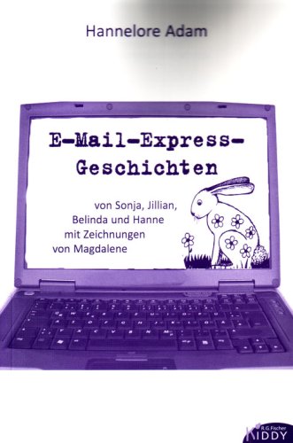 E-Mail-Express-Geschichten: von Sonja, Jillian, Belinda, und Hanne mit Bildern von Magdalene Novels & Short Stories