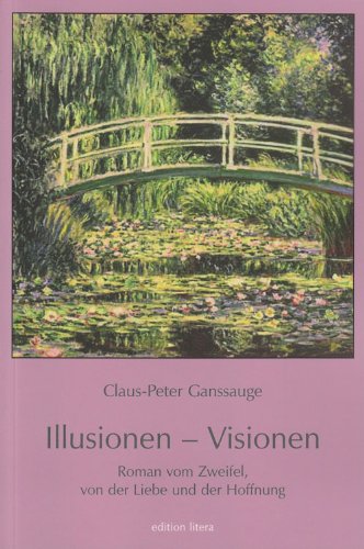 Illusionen - Visionen: Roman vom Zweifel, von der Liebe und der Hoffnung Action & Adventure