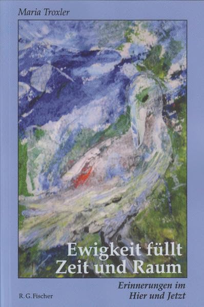 Ewigkeit füllt Zeit und Raum: Erinnerungen im Hier und Jetzt (edition litera) Contemporary literature Books