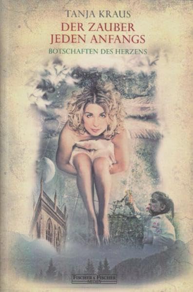 Der Zauber jeden Anfangs: Botschaften des Herzens (Fischer & Fischer Medien) Contemporary literature