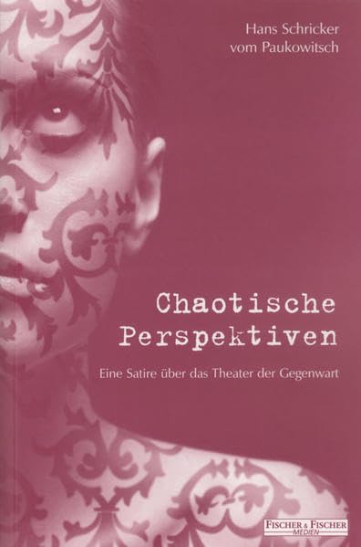 Chaotische Perspektiven: Eine Satire über das Theater der Gegenwart (Fischer & Fischer Medien) Drama