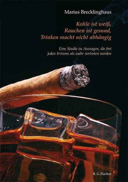 Kohle ist weiß. Rauchen ist gesund. Trinken macht nicht abhängig Law