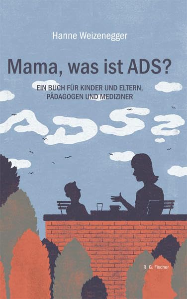 Mama, was ist ADS?: Ein Buch für Kinder und Eltern, Pädagogen und Mediziner book
