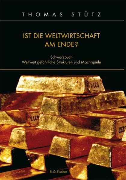 Ist die Weltwirtschaft am Ende?: Schwarzbuch Weltweit gefährliche Strukturen und Machtspiele Law