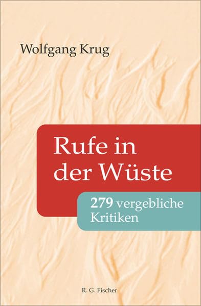 Rufe in der Wüste: 279 vergebliche Kritiken Essays & Short Stories