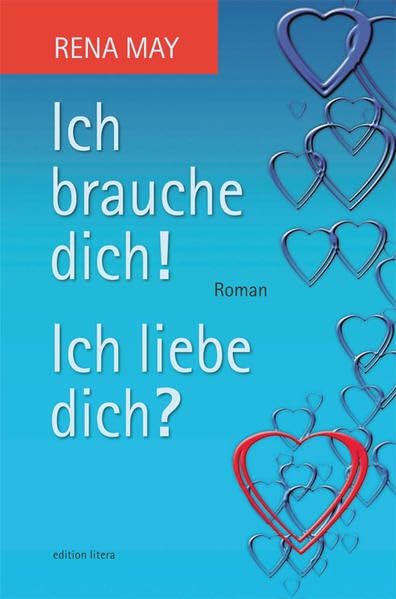 Ich brauche dich! Ich liebe dich?: Roman (edition litera) Contemporary literature