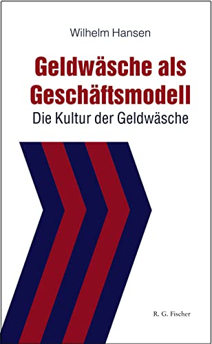 Geldwäsche als Geschäftsmodell: Die Kultur der Geldwäsche Law